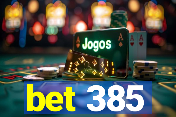 bet 385